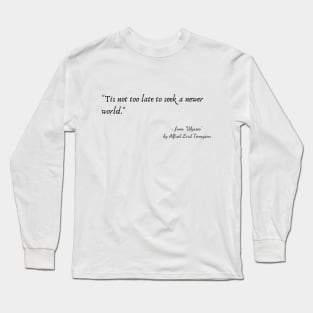 A Poetic Quote from "Ulysses" by Alfred Lord Tennyson Long Sleeve T-Shirt